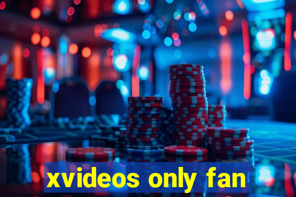 xvideos only fan